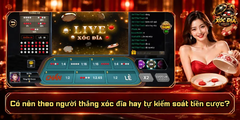 Có Nên Theo Người Thắng Xóc Đĩa? Đâu Là Cách Nhìn Đúng? 5 Có nên theo người thắng xóc đĩa hay tự kiểm soát tiền cược?