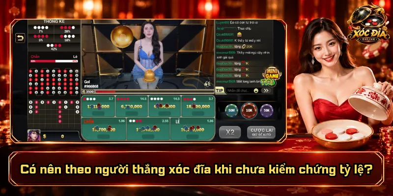 Có Nên Theo Người Thắng Xóc Đĩa? Đâu Là Cách Nhìn Đúng? 4 Có nên theo người thắng xóc đĩa khi chưa kiểm chứng tỷ lệ?