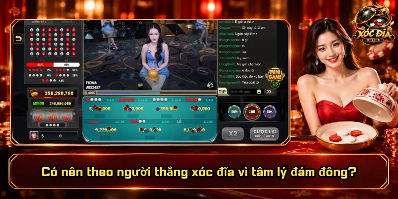 Có Nên Theo Người Thắng Xóc Đĩa? Đâu Là Cách Nhìn Đúng? 1 Có nên theo người thắng xóc đĩa vì tâm lý đám đông?