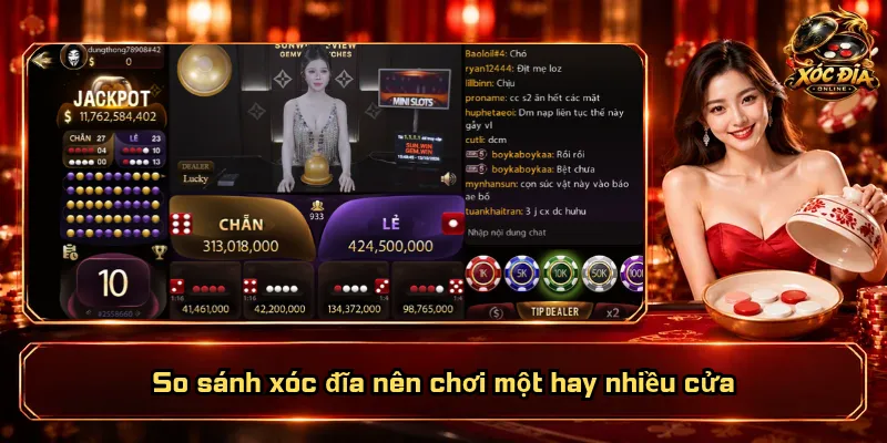 Xóc Đĩa Nên Chơi Một Hay Nhiều Cửa? Chọn Sao Cho Vừa Tiền? 2 So sánh xóc đĩa nên chơi một hay nhiều cửa