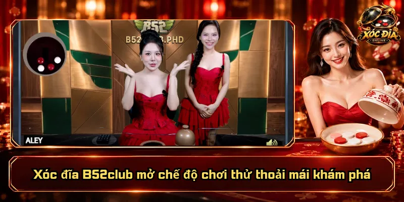 Xóc Đĩa B52club – Bàn Chơi Sôi Động, Tiện Ích Vượt Trội 3 Xóc đĩa B52club mở chế độ chơi thử thoải mái khám phá