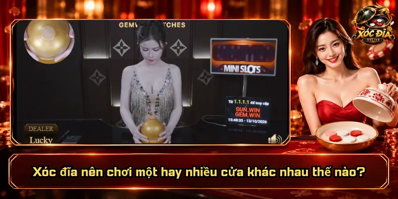 Xóc Đĩa Nên Chơi Một Hay Nhiều Cửa? Chọn Sao Cho Vừa Tiền? 1 Xóc đĩa nên chơi một hay nhiều cửa khác nhau thế nào?
