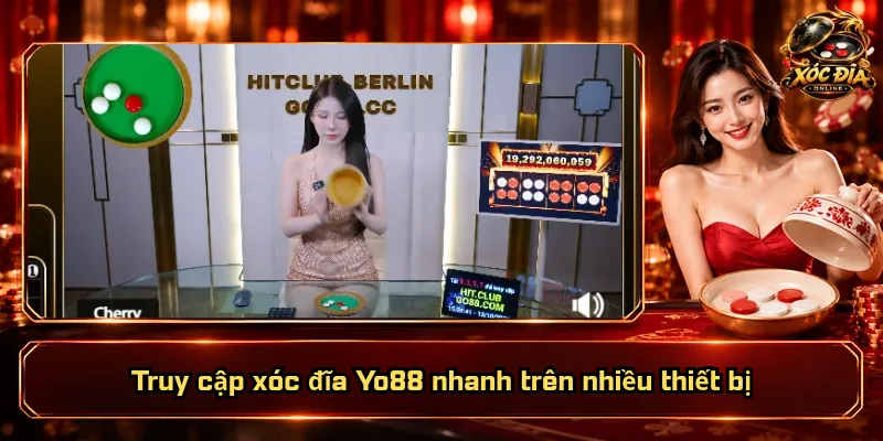 Xóc Đĩa Yo88 – Thương Hiệu Tầm Cỡ, Trải Nghiệm Bất Ngờ 3 Truy cập xóc đĩa Yo88 nhanh trên nhiều thiết bị