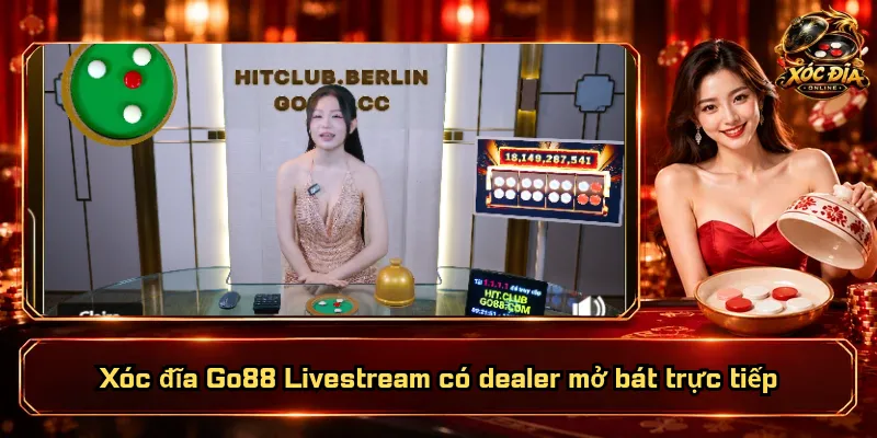 Xóc Đĩa Go88 – Sảnh Chơi Quy Mô, Ưu Đãi Sôi Động 3 Xóc đĩa Go88 Livestream có dealer mở bát trực tiếp