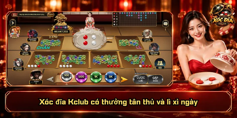 Xóc Đĩa Kclub – Nền Tảng Vững Vàng, Giải Trí Rộn Ràng 6 Xóc đĩa Kclub có thưởng tân thủ và lì xì ngày