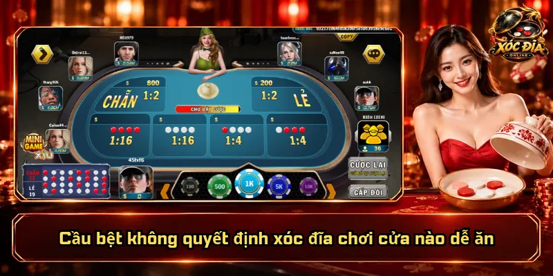 Cầu bệt không quyết định xóc đĩa chơi cửa nào dễ ăn