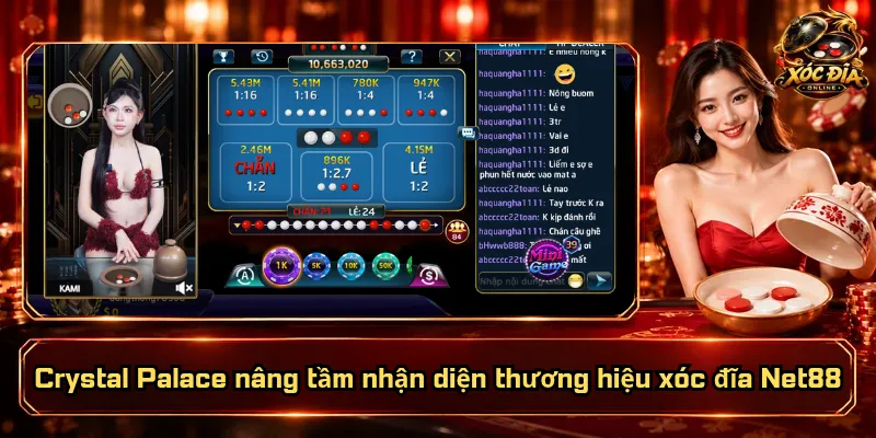 Crystal Palace nâng tầm nhận diện thương hiệu xóc đĩa Net88