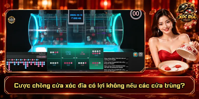 Cược Chồng Cửa Xóc Đĩa Có Lợi Không? Lãi Đâu, Lỗ Chỗ Nào? 3 Cược chồng cửa xóc đĩa có lợi không nếu các cửa trùng?