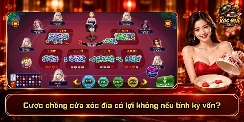 Cược Chồng Cửa Xóc Đĩa Có Lợi Không? Lãi Đâu, Lỗ Chỗ Nào? 5 Cược chồng cửa xóc đĩa có lợi không nếu tính kỹ vốn?