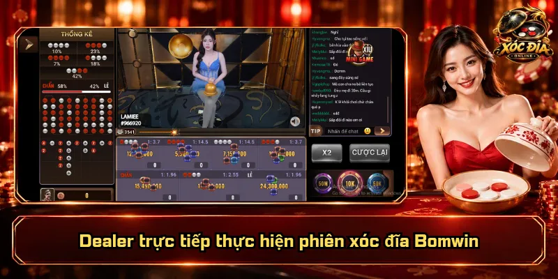 Dealer trực tiếp thực hiện phiên xóc đĩa Bomwin