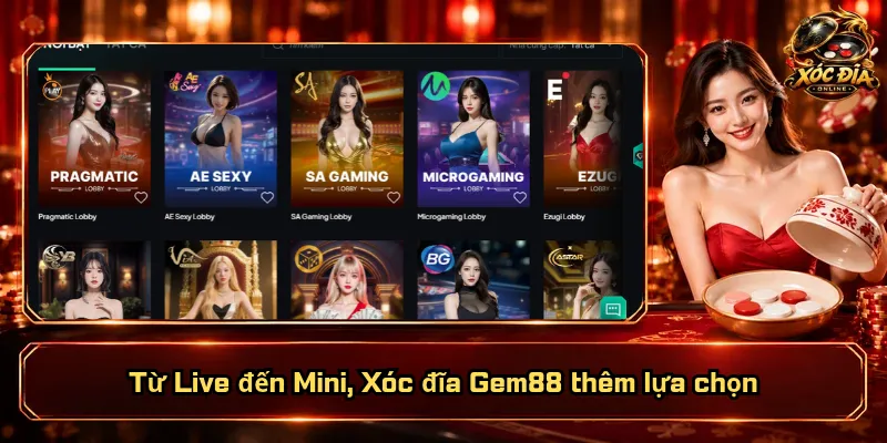 Xóc Đĩa Gem88 – Nền Tảng Quốc Tế, Quyền Lợi Thiết Thực 3 Từ Live đến Mini, Xóc đĩa Gem88 thêm lựa chọn