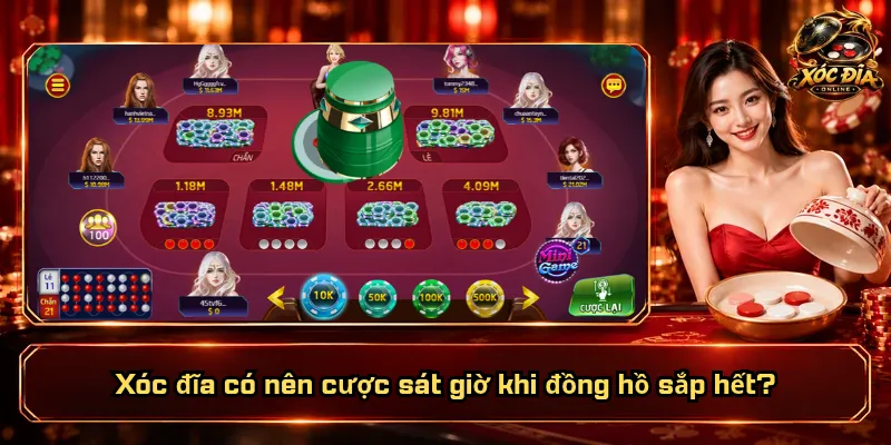 Xóc Đĩa Có Nên Cược Sát Giờ? Chốt Muộn Có Lời Hơn? 1 Xóc đĩa có nên cược sát giờ khi đồng hồ sắp hết?