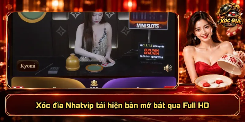 Xóc Đĩa Nhatvip – Sảnh Chơi Đa Dạng, Dịch Vụ Xứng Đáng 3 Xóc đĩa Nhatvip tái hiện bàn mở bát qua Full HD