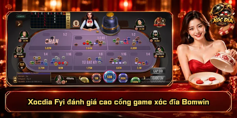 Xocdia Fyi đánh giá cao cổng game xóc đĩa Bomwin