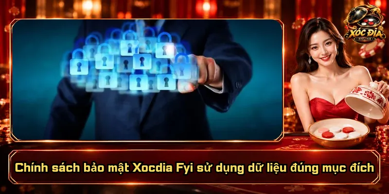 Chính Sách Bảo Mật Xocdia Fyi – Minh Bạch, Quyền Lợi Rành Mạch 3 Chính sách bảo mật Xocdia Fyi sử dụng dữ liệu đúng mục đích