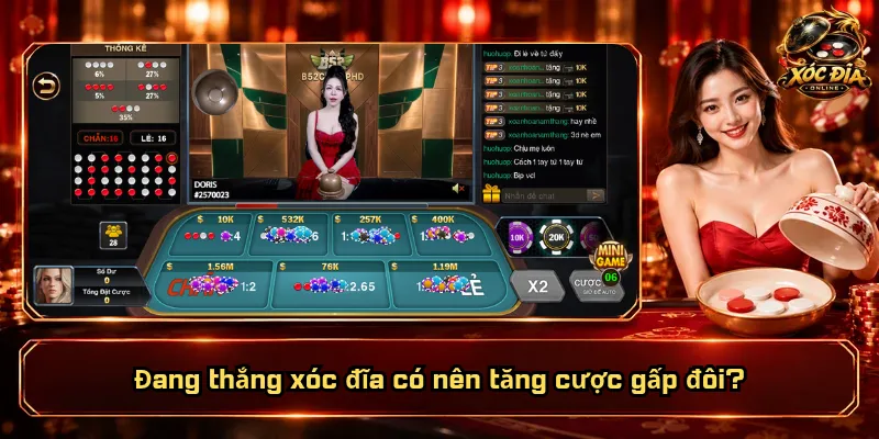 Đang Thắng Xóc Đĩa Có Nên Tăng Cược? Làm Sao Giữ Tiền Lời? 2 Đang thắng xóc đĩa có nên tăng cược gấp đôi?