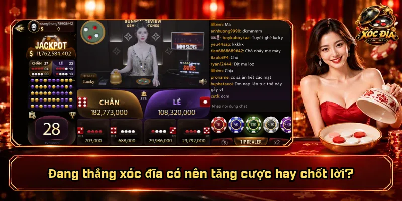 Đang Thắng Xóc Đĩa Có Nên Tăng Cược? Làm Sao Giữ Tiền Lời? 5 Đang thắng xóc đĩa có nên tăng cược hay chốt lời?