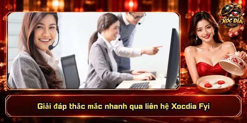 Liên Hệ Xocdia Fyi – Kết Nối Dễ Dàng, Hỗ Trợ Rõ Ràng 2 Giải đáp thắc mắc nhanh qua liên hệ Xocdia Fyi