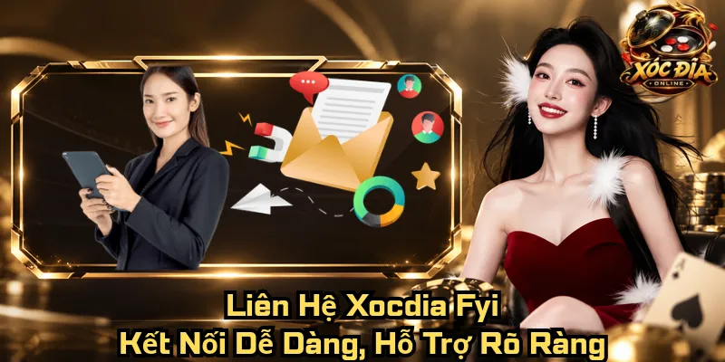 Liên Hệ Xocdia Fyi – Kết Nối Dễ Dàng, Hỗ Trợ Rõ Ràng