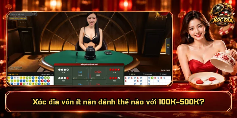 Xóc Đĩa Vốn Ít Nên Đánh Thế Nào? Giữ Tiền Sao Cho Khéo? 2 Xóc đĩa vốn ít nên đánh thế nào với 100K–500K?